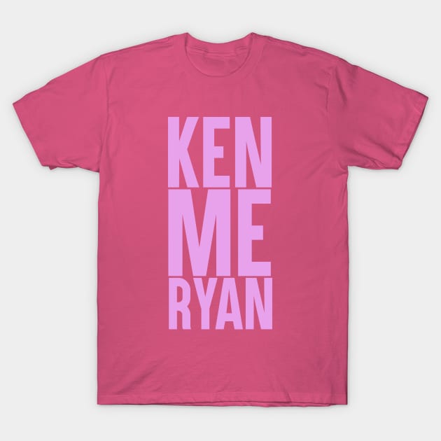 Ken Me Ryan - Pink T-Shirt by JorisLAQ